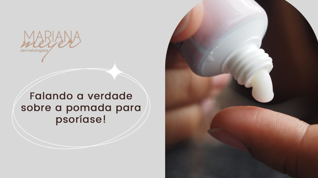 Pessoa colocando pomada no dedo para passar depois na pele e o seguinte texto: Falando a verdade sobre a pomada para psoríase!