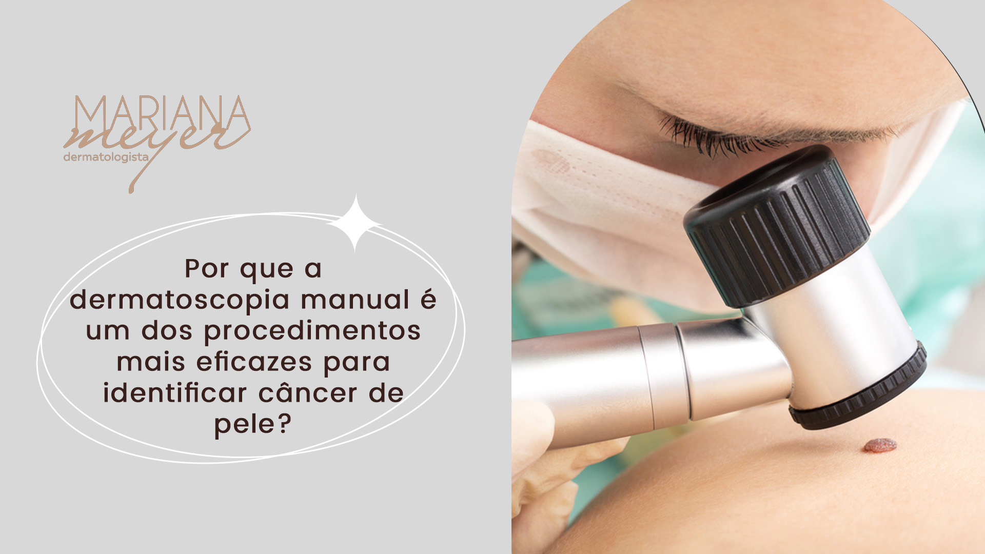 Paciente passando por uma dermatoscopia manual e o seguinte texto: Por que a dermatoscopia manual é um dos procedimentos mais eficazes para identificar câncer de pele?